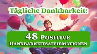 Dankbarkeit Stärken 48 Affirmationen für Positives Denken