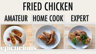 4 Levels of Fried Chicken Amateur to Food Scientist  Epicurious