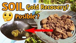 HOW TO RECOVER GOLD FROM SOIL  ALLUVIAL SOIL  SOIL GOLD RECOVERY