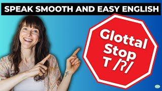 Smooth and Easy English like a Native  The Glottal Stop T ʔ  #americanaccent #americanenglish