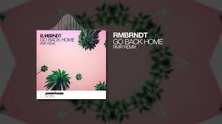 Rembrandt - Go Back Home RMR Remix