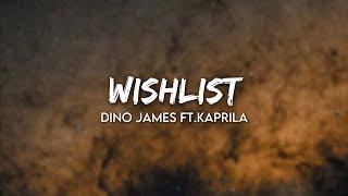 Dino James Ft. Kaprila - Wishlist Lyrics