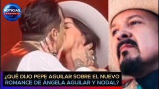 Indirecta a Nodal por Ángela? Pepe Aguilar lanza contundente mensaje a los novios t0x1c0s #nodal