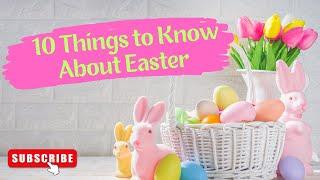 10 facts to know about Easter