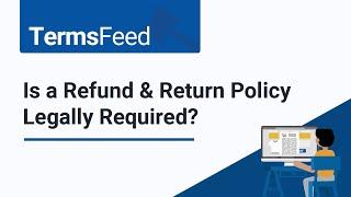 Is a Return & Refund Policy Legally Required?