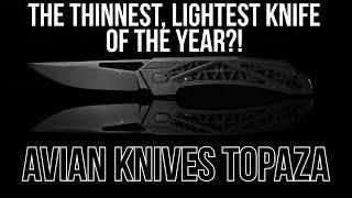 Thin and Light is an Understatement - Avian Knives Topaza