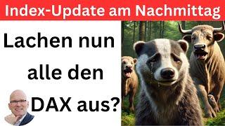 Index-Update am Nachmittag Lachen nun alle den DAX aus?  BORN-4-Trading