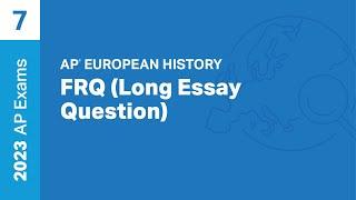 7  FRQ LEQ  Practice Sessions  AP European History