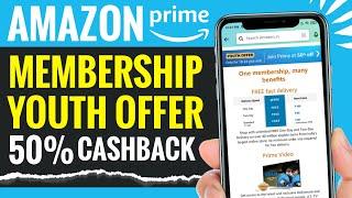Amazon Prime Membership Youth Offer  Instant 50% Cashback on Amazon Prime Student Offer