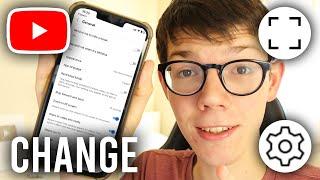 How To Change YouTube Full Screen Settings - Full Guide