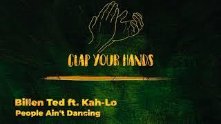 Billen Ted ft. Kah-Lo - People Aint Dancing