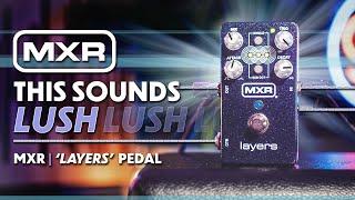 MXR Layers Pedal  Infinite Ambient Soundscapes