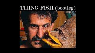 Thing Fish bootleg - FRANK ZAPPA