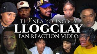 T.I. & YoungBoy Never Broke Again - LLOGCLAY Fan Reaction Video