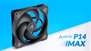 Arctic P14 Max - The Monster 140mm Fan