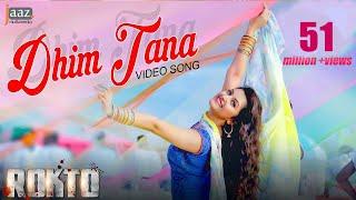 Dhim Tana  Full Video Song  ‎Roshan‬  Pori Moni  Akriti Kakar  Savvy  Rokto Bengali Movie 2016