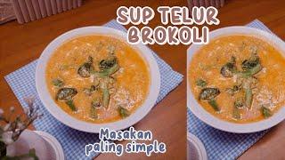 SIMPLE TETAP NIKMAT  RESEP SUP TELUR BROKOLI FAVORIT ANAK ANAK