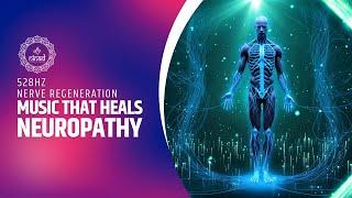 Music that Heals Neuropathy Enhance Blood Flow to Muscles and Organs  Nerve Regeneration 528Hz