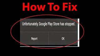 How To Fix Unfortunately Google Play store has stopped Error on Android Devices ?