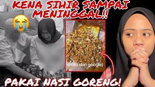 WANITA DISIHIR PAKAI NASI GORENG SAMPAI MENlNGGAL‼️ SIHIR PAKAI MAKANAN