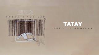 Freddie Aguilar - Tatay Official Audio