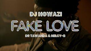 Fake Love Lyric Video DJ Ngwazi Feat.Dr Tawanda & Nelcy B