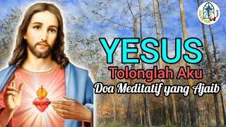 YESUS TOLONGLAH AKU Doa Meditatif Ajaib Saat Sakit Menghadapi Kesulitan Penderitaan Maut dll