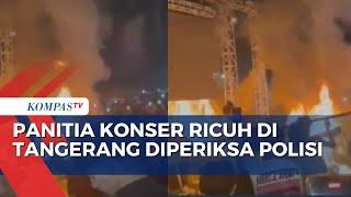 Polisi Periksa 4 Penyelenggara Konser Berujung Ricuh di Tangerang