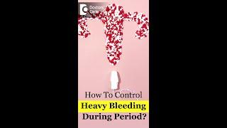 How To Control Heavy Bleeding During Period - Dr. Rashmi Yogish #shorts