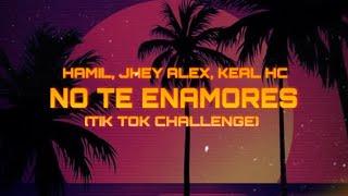Hamil - No Te Enamores  Jhey Alex & Keal TIK TOK CHALLENGE