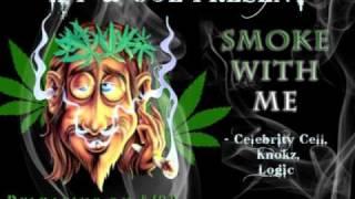 Smoke With Me  OFFICIAL 420 SMOKE SONG  - Celebrity Cell Knokz Logic413