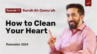 To Have True Taqwa  Ep. 11  Surah Al-Jumuah  Nouman Ali Khan  Ramadan 2024
