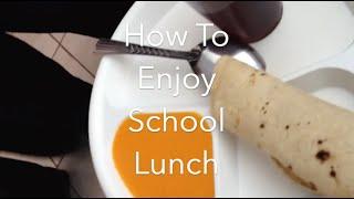 How To Enjoy School Lunch