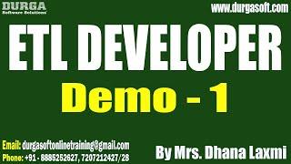 ETL DEVELOPER tutorials  Demo - 1  by Mrs. Dhana Laxmi On 03-07-2024 @9AM IST