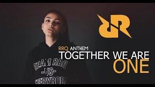 TOGETHER WE ARE ONE RRQ Anthem - Metha Zulia