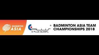 E- Plus Badminton Asia Team Championships 2018 - Womens Team Semi Finals Korea Vs  China