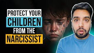 You MUST Protect Your Children From The Narcissist