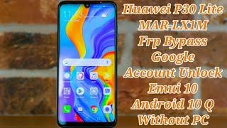 Huawei P30 Lite MAR-LX1M Frp BypassGoogle Account Unlock Emui 10 Android 10 Q  Without PC