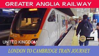 Greater Anglia Railway Train journey- London to Cambridge- United Kingdom