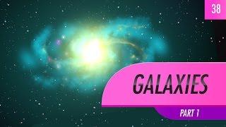 Galaxies part 1 Crash Course Astronomy #38