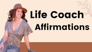 Life Coach Affirmations To Help You Start and Grow Your Life Coaching Business