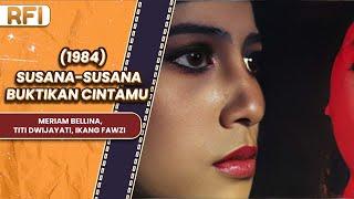 SUSANA-SUSANA BUKTIKAN CINTAMU 1984 FULL MOVIE HD - MERIAM BELLINA TITI DWIJAYATI IKANG FAWZI