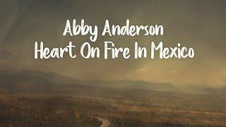 Abby Anderson - Heart On Fire In Mexico Lyric Video