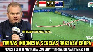 KAMI HANYA MENANG UNTUNG  Reaksi Pelatih Australia Setelah dibuat kelabakan Timnas U-16 Berat