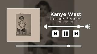 Kanye West - Future Bounce ft. Travis Scott UNRELEASED