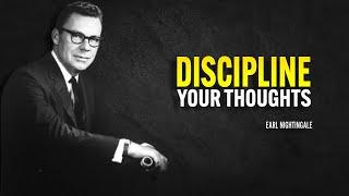 Discipline Your Thoughts - Earl Nightingale Motivation