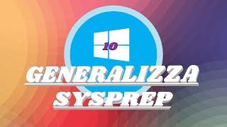 Generalizzare Windows 7810 e renderlo compatibile in qualsiasi altro PC Sysprep