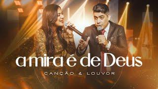 Canção e Louvor - A Mira é de Deus