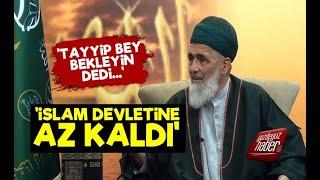 TAYYİP BEY BEKLEYİN DEDİ HİLAFET GELİYOR