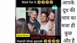 HARSH_BHAI_GAJAB_wait_for_it_#funny_FUNNY MEMES DUDH PINA HAI #meme  #funny Mansi ka doodh 